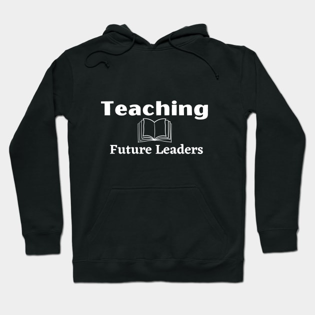 Teaching Future Leaders Teacher's Motivation with a Book Hoodie by IlanaArt